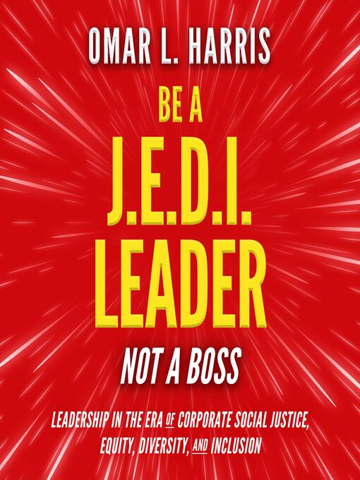Title details for Be a J.E.D.I. Leader, Not a Boss by Omar L. Harris - Available